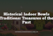 Historical Indoor Bowls Traditions: Treasures of the Past