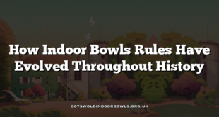 How Indoor Bowls Rules Have Evolved Throughout History
