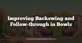 Improving Backswing and Follow-through in Bowls
