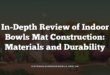 In-Depth Review of Indoor Bowls Mat Construction: Materials and Durability