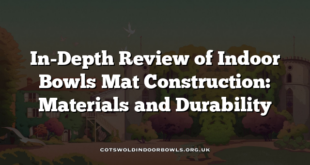 In-Depth Review of Indoor Bowls Mat Construction: Materials and Durability