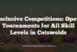 Inclusive Competitions: Open Tournaments for All Skill Levels in Cotswolds