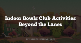 Indoor Bowls Club Activities Beyond the Lanes