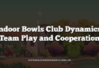 Indoor Bowls Club Dynamics: Team Play and Cooperation