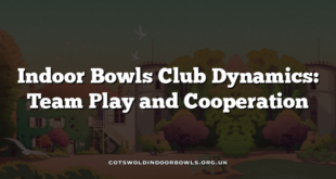 Indoor Bowls Club Dynamics: Team Play and Cooperation