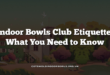 Indoor Bowls Club Etiquette: What You Need to Know