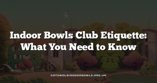 Indoor Bowls Club Etiquette: What You Need to Know