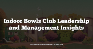 Indoor Bowls Club Leadership and Management Insights