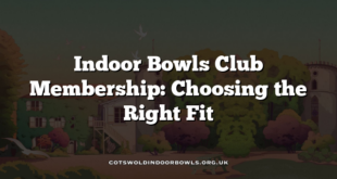 Indoor Bowls Club Membership: Choosing the Right Fit