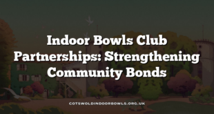 Indoor Bowls Club Partnerships: Strengthening Community Bonds