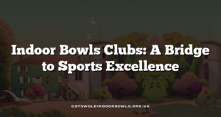 Indoor Bowls Clubs: A Bridge to Sports Excellence