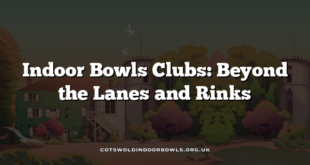 Indoor Bowls Clubs: Beyond the Lanes and Rinks