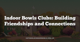 Indoor Bowls Clubs: Building Friendships and Connections