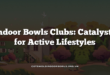 Indoor Bowls Clubs: Catalysts for Active Lifestyles