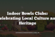 Indoor Bowls Clubs: Celebrating Local Culture and Heritage