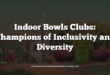 Indoor Bowls Clubs: Champions of Inclusivity and Diversity