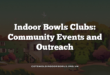Indoor Bowls Clubs: Community Events and Outreach