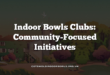 Indoor Bowls Clubs: Community-Focused Initiatives