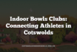 Indoor Bowls Clubs: Connecting Athletes in Cotswolds
