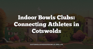 Indoor Bowls Clubs: Connecting Athletes in Cotswolds