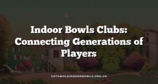 Indoor Bowls Clubs: Connecting Generations of Players