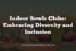 Indoor Bowls Clubs: Embracing Diversity and Inclusion