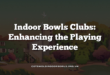 Indoor Bowls Clubs: Enhancing the Playing Experience