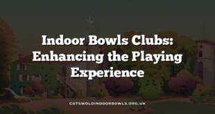 Indoor Bowls Clubs: Enhancing the Playing Experience