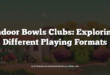 Indoor Bowls Clubs: Exploring Different Playing Formats