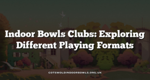 Indoor Bowls Clubs: Exploring Different Playing Formats