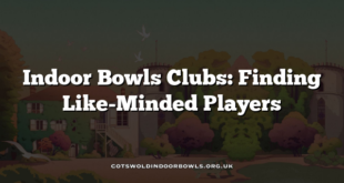 Indoor Bowls Clubs: Finding Like-Minded Players