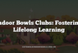 Indoor Bowls Clubs: Fostering Lifelong Learning