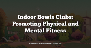 Indoor Bowls Clubs: Promoting Physical and Mental Fitness