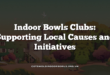 Indoor Bowls Clubs: Supporting Local Causes and Initiatives