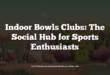 Indoor Bowls Clubs: The Social Hub for Sports Enthusiasts
