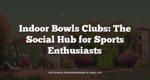 Indoor Bowls Clubs: The Social Hub for Sports Enthusiasts