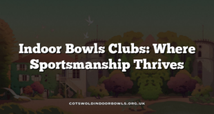 Indoor Bowls Clubs: Where Sportsmanship Thrives