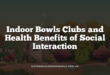 Indoor Bowls Clubs and Health Benefits of Social Interaction