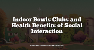 Indoor Bowls Clubs and Health Benefits of Social Interaction