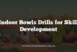 Indoor Bowls Drills for Skill Development