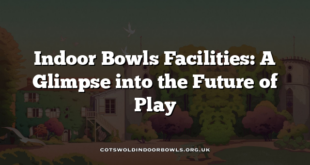 Indoor Bowls Facilities: A Glimpse into the Future of Play