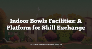 Indoor Bowls Facilities: A Platform for Skill Exchange