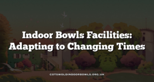 Indoor Bowls Facilities: Adapting to Changing Times