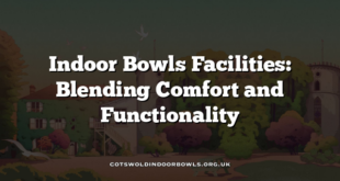 Indoor Bowls Facilities: Blending Comfort and Functionality