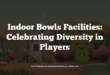 Indoor Bowls Facilities: Celebrating Diversity in Players