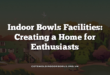 Indoor Bowls Facilities: Creating a Home for Enthusiasts