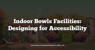 Indoor Bowls Facilities: Designing for Accessibility