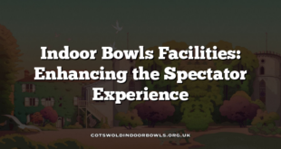 Indoor Bowls Facilities: Enhancing the Spectator Experience