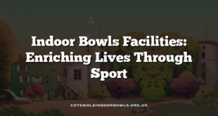 Indoor Bowls Facilities: Enriching Lives Through Sport