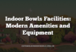 Indoor Bowls Facilities: Modern Amenities and Equipment